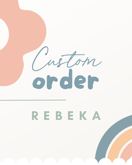 Custom Order - Rebeka